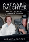 Wayward Daughter : Sarah Churchill and Her World - Book