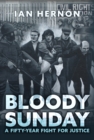 Bloody Sunday : A Fifty-Year Fight for Justice - Book