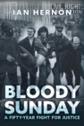 Bloody Sunday : A Fifty-Year Fight for Justice - eBook