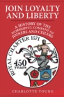 Join Loyalty and Liberty : A History of the Worshipful Company of Joiners and Ceilers - Book