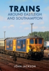 Trains Around Eastleigh and Southampton - eBook