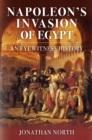 Napoleon's Invasion of Egypt : An Eyewitness History - Book