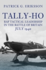 Tally-Ho : RAF Tactical Leadership in the Battle of Britain, July 1940 - eBook