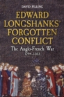 Edward Longshanks' Forgotten Conflict : The Anglo-French War 1294-1303 - eBook