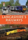 Lancashire's Railways : 1978-present - eBook