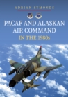 PACAF and Alaskan Air Command in the 1980s - Book