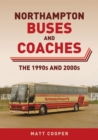 Northampton Buses and Coaches : The 1990s and 2000s - eBook