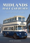 Midlands Half-cab Buses : The Twilight Years - Book