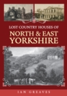 Lost Country Houses of North and East Yorkshire - Book