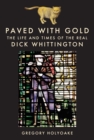 Paved with Gold : The Life and Times of the Real Dick Whittington - eBook
