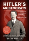 Hitler's Aristocrats : The Secret Power Players in Britain and America Who Supported the Nazis, 1923-1941 - Book