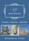 A-Z of Bridlington : Places-People-History - Book