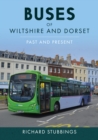 Buses of Wiltshire and Dorset : Past and Present - Book
