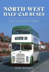 North-West Half-cab Buses : The Twilight Years - Book