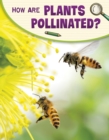 How Are Plants Pollinated? - Book