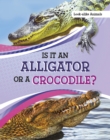 Is It an Alligator or a Crocodile? - eBook