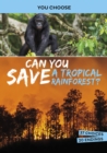 Can You Save a Tropical Rainforest? : An Interactive Eco Adventure - eBook