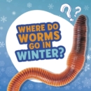 Where Do Worms Go in Winter? - eBook