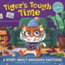 Tiger's Tough Time : A Story About Managing Emotions - Book