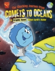 The Shocking Journey from Comets to Oceans : A Graphic Novel about Earth's Water - Book