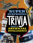 Super Surprising Trivia About Artificial Intelligence - Book