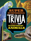 Super Surprising Trivia About Rainforest Animals - Book
