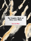The Complete Works of Harry Leon Wilson - eBook