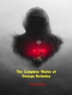 The Complete Works of George Berkeley - eBook