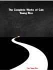 The Complete Works of Cale Young Rice - eBook