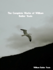 The Complete Works of William Butler Yeats - eBook