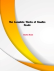 The Complete Works of Charles Reade - eBook