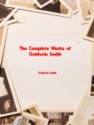 The Complete Works of Goldwin Smith - eBook