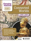 Changing Histories for KS3: Connected Worlds, c.1000–c.1600 - Book
