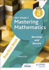 Key Stage 3 Mastering Mathematics Develop and Secure Practice Book 2 - Book