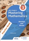 Key Stage 3 Mastering Mathematics Develop and Secure Practice Book 3 - Book