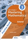 Key Stage 3 Mastering Mathematics Extend Practice Book 3 - Book