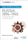 My Revision Notes: AQA GCSE (9–1) History: Russia, 1894–1945: Tsardom and communism - Book