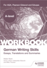 A-level German Writing Skills: Essays, Translations and Summaries : For AQA, Pearson Edexcel and Eduqas - Book