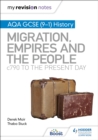 My Revision Notes: AQA GCSE (9-1) History: Migration, empires and the people: c790 to the present day - Book