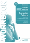 Cambridge IGCSE and O Level Computer Science Algorithms, Programming and Logic Workbook - Book