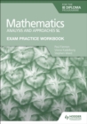 Exam Practice Workbook for Mathematics for the IB Diploma: Analysis and approaches SL - Book