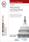 My Revision Notes: Pearson Edexcel A Level Politics: US Politics: Second Edition - Book