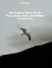 The Complete Works, Novels, Plays, Stories, Ideas, and Writings of Fanny Fern - eBook