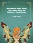 The Complete Works, Novels, Plays, Stories, Ideas, and Writings of Gaston Leroux - eBook