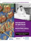 Hodder GCSE (9-1) History for Pearson Edexcel: Migrants in Britain, c800-present and Notting Hill c1948-c1970 - Book