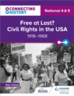 Connecting History: National 4 & 5 Free at last? Civil Rights in the USA, 1918 1968 - eBook
