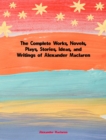 The Complete Works, Novels, Plays, Stories, Ideas, and Writings of Alexander Maclaren - eBook