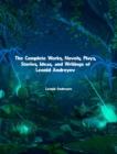 The Complete Works, Novels, Plays, Stories, Ideas, and Writings of Leonid Andreyev - eBook