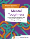 Mental Toughness : Practical classroom activities to help young people cope with stress, challenge and change - Book