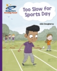 Reading Planet - Too Slow for Sports Day - Purple: Galaxy - eBook